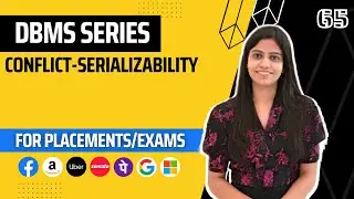 L65 : Conflict-Serializability in DBMS | Complete DBMS Course