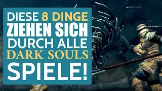 8 Features, die alle Dark Souls Spiele gemeinsam haben! | 10 Jahre Dark Souls