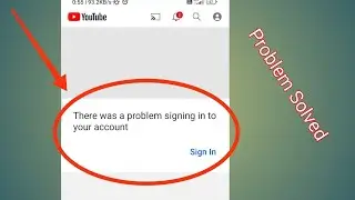 YouTube There Was a Problem Signing into Your Account | YouTube Problem Solved