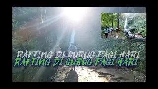 WISATA SUKABUMI 2021||SUSPENSIONBRIDGE||RAFTING DI CURUG SAWER PAGI HARI DITEMANI SUNRISE YG INDAH