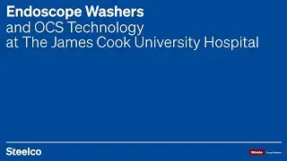 Fast and Easy Endoscope Reprocessing at The James Cook Hospital, UK | AER Equipment | Steelco Group