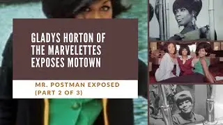 Mr. Postman Exposed: Gladys Horton of the Marvelettes Exposes Motown (Part 2 of 3)