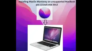 MacOs Monterey on unsupported MacBook Pro 13 inch mid 2012
