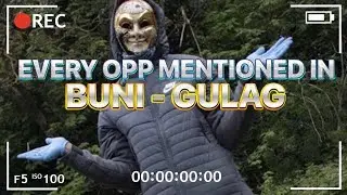 EVERY OPP MENTIONED IN BUNI - GULAG