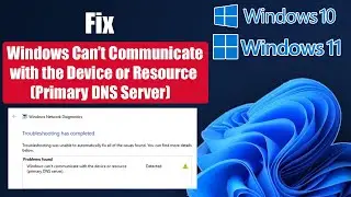 Fix Windows 11/10 Windows Can’t Communicate with the Device or Resource Primary DNS Server