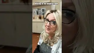 Waiting for results in the hospital  (hospital trip part 2)