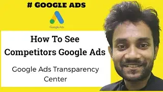 Google Ads Transparency Center | How To See Competitors Google Ads