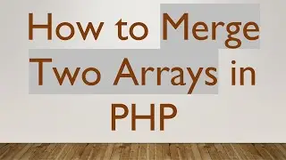How to Merge Two Arrays in PHP