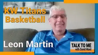 KW Titans Owner Leon Martin On Basketball in Canada
