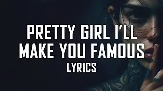 Chandler Leighton - pretty girl I'll make you famous (Lyrics)