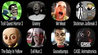 Troll Quest Horror 3,Granny,Mr Meat,Stickman Jailbreak 3,The Baby In Yellow,Evil Nun 2,Goosebumps ..
