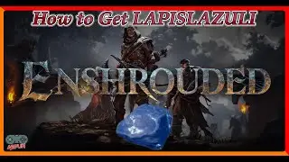 ENSHROUDED How to Get LAPISLAZULI