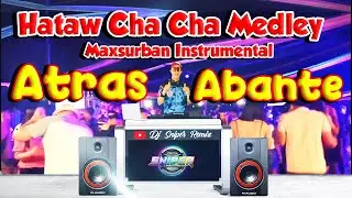 Atras Abante Cha cha Hataw Medley remix