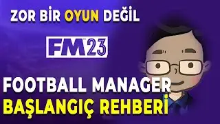 Football Manager BAŞLANGIÇ REHBERİ - Football Manager 2024'e Başlamadan Önce İzle!