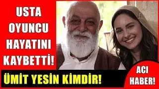 Usta Oyuncu Ümit Yesin Hayatını Kaybetti! Paylaşımındaki Ayşen Gruda Detayı Üzdü!