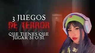 3 Juegos de terror que tienes que jugar SI O SI!