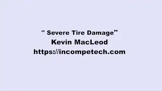 Kevin MacLeod ~ Severe Tire Damage