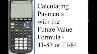 Calculating Payments for Future Value - TI-83/84 141-34
