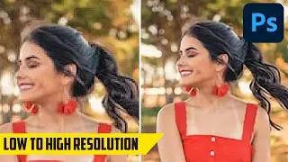 Convert and Improve Low Resolution to High Resolution Images - Photoshop Tutorial