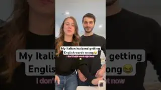 My Italian husband getting English words wrong😭