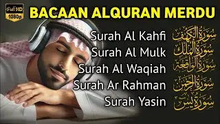 MUROTTAL MERDU Pengantar Tidur AL KAHFI, AL MULK, AR RAHMAN, YASIN, AL WAQIAH | Alaa Aqel