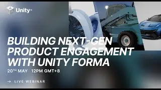 Unity Webinar Series - Building Next-Gen Product Engagement with Unity Forma