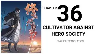 Cultivator Against Hero Society - Chapter 36 | English Trans