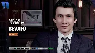 Anvar Qosimov - Bevafo | Анвар Косимов - Бевафо (music version)
