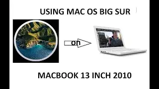 Using Mac OS Big Sur on Macbook 13 inch 2010
