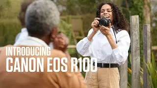 Introducing the Canon EOS R100 - For Life's Most Precious Memories