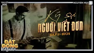 Nghe truyện ma : KÝ SỰ NGƯỜI VIẾT ĐƠN - Chuyện về người viết đơn tố cáo cho ma