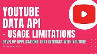 YouTube Data API - 4 - Usage Limitations
