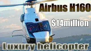 Airbus | Luxury helicopter | H160 $14 million !