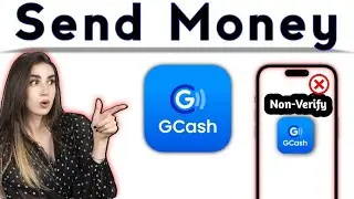 How to Send Money Using Not Fully Verified GCash Account 2024