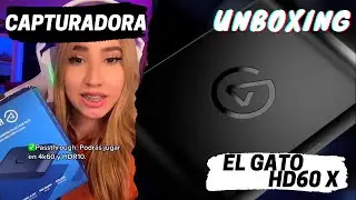 El Gato HD60 X UNBOXING Que me OFRECE? + la MEJOR capturadora?