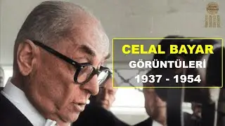 CELAL BAYAR GÖRÜNTÜLERİ (1937 - 1954) 22 AĞUSTOS ÖZEL!