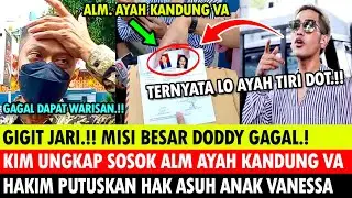 GIGIT JARI! MISI BESAR DODDY GAGAL! KIM BONGKAR SOSOK ALM AYAH KANDUNG VANESSA, FAISAL HAK ASUH GALA