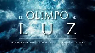 EL OLIMPO DE LUZ 🔵 Dioses Primordiales | Estrellas de Población III: ¿la primera generación estelar?