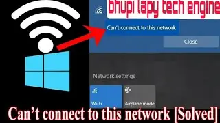 unable to connect to this network wifi| can't connect to this network windows 10/7