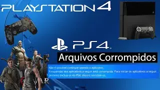 PLAYSTATION 4 ARQUIVOS CORROMPIDOS