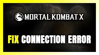 How to FIX Mortal Kombat X Connection Error / Server Error!