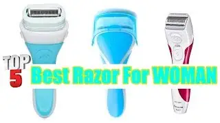 Top 5 Best Razor For WOMAN To Buy It