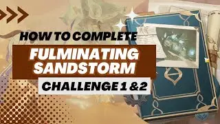【Genshin Impact】How to Complete Fulminating Sandstorm Event | CHALLENGE 1 & 2