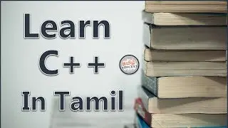 Learn c++ in Tamil | Complete guide and tutorial | Beginner to Advance all concepts explained.