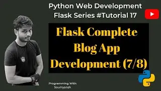Flask Blog App Development Part (7/8) | Python with Flask Tutorial #17