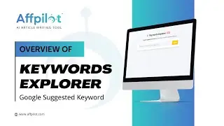 Overview Of Keywords Explorer Feature | Affpilot | AI Article Writing Tool