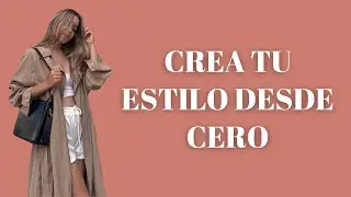 CÓMO CREAR TU ESTILO PERSONAL DESDE CERO / Asesora de imagen personal