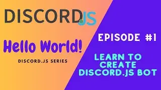How to create discord bot? | Hello World | Ep #1 | Discord.js Series