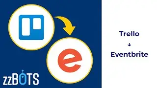 How to Sync Trello Cards over to Eventbrite Events | zzBots