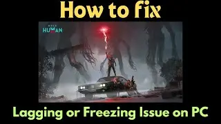 How To Fix Once Human Lagging & Stuttering Issue On PC | Fix Once Human Low FPS & Freezing Issue